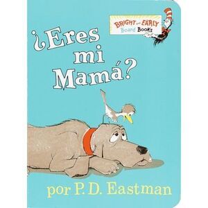 Eres Mi Mama? -- P. D. Eastman